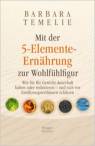 Mit der 5-Elemente-Ernährung zur Wohlfühlfigur - Wie Sie Ihr Gewicht dauerhaft halten oder reduzieren - und sich vor Ernährungsirrtümern schützen