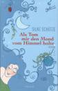Als Tom mir den Mond vom Himmel holte - Roman