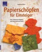 Papierschöpfen für Einsteiger - Die schönsten Papiere und wie man sie nutzt