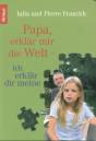 Papa erklär mir die Welt- ich erklär dir meine - 