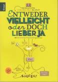 Entweder vielleicht oder doch lieber ja - 90 lebenswichtige Entscheidungsbäume
