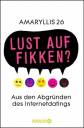 Lust auf FIKKEN?: Aus den Abgründen des Internetdatings - 