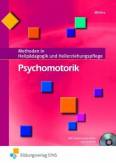 Methoden in Heilp&auml;dagogik und Heilerziehunspflege: Psychomotorik. Methodenkompendium mit zahlreichen Materialien und Anregungen