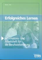 Erfolgreiches Lernen - Informations- und Arbeitsheft für die Berufsvorbereitung