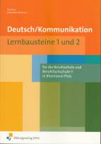 Deutsch/Kommunikation - Lernbausteine 1 und 2. Rheinland-Pfalz: f&uuml;r die Berufsschule und Berufsfachschule II: Arbeitsbuch. F&uuml;r die Berufsschule und Berufsfachschule II