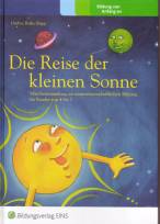 Die Reise der kleinen Sonne. M&auml;rchensammlung zur naturwissenschaftlichen Bildung f&uuml;r Kinder von 4 bis 7. Vorlesebuch f&uuml;r Eltern