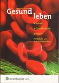 Gesund leben. Lehr- und Fachbuch: Biologie - Gesundheitslehre - Hygiene