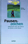 Pausenzeichen - Reflexionen 

über den Dienst der Kirchen in der Schule