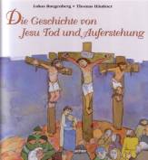 Die Geschichte von Jesu Tod und Auferstehung -
