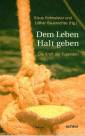 Dem Leben halt geben - Die Kraft der Tugenden