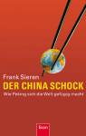 Der China-Schock - Wie Peking sich die Welt gefügig macht
