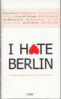 I hate Berlin - Unsere überschätzte Hauptstadt