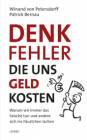 DENKFEHLER, die uns Geld kosten - Warum wir immer das Falsche tun und andere sich ins Fäustchen lachen 