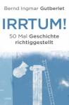 Irrtum! - 50 Mal Geschichte richtiggestellt 