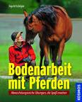 Bodenarbeit mit Pferden  - Abwechslungsreiche Übungen, die Spaß machen