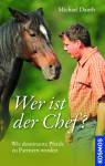 Wer ist der Chef?  - Wie dominante Pferde zu Partnern werden