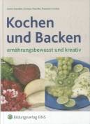 Kochen und Backen - ernährungsbewusst und kreativ