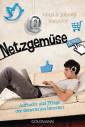 Netzgemüse - Aufzucht und Pflege der Generation Internet