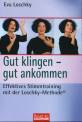 Gut klingen - gut ankommen: Effektives Stimmtraining mit der Loschky-Methode&reg;