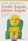 Große Ängste, kleine Ängste - Mit ihnen leben, etwas daraus machen