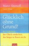 Glücklich ohne Grund! - In 7 Schritten das Glück entdecken, das längst in Ihnen steckt 