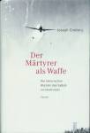Der Märtyrer als Waffe - Die historischen Wurzeln des Selbstmordattentats