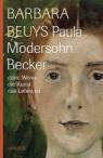 Paula Modersohn-Becker  - oder: Wenn die Kunst das Leben ist
