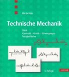 Technische Mechanik - Statik, Kinematik, Kinetik, Schwingungen, Festigkeitslehre