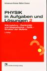 Physik in Aufgaben und L&ouml;sungen II: W&auml;rmelehre. Elektrizit&auml;t und Magnetismus. Optik. Struktur der Materie