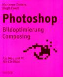Photoshop. Bildoptimierung. Composing - Für Mac und PC - Mit CD-ROM