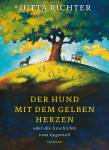 Der Hund mit dem gelben Herzen: oder die Geschichte vom Gegenteil - 
