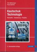 Kautschuktechnologie - Werkstoffe, Verarbeitung, Produkte - 2., überarbeitete Auflage