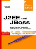 J2EE und JBoss. Verteilte Enterprise Applikationen auf Basis von J2EE, JBoss & Eclipse. Grundlagen und Profiwissen