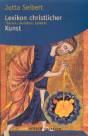 Lexikon christlicher Kunst - Themen, Gestalten, Symbole