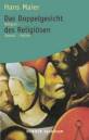 Das Doppelgesicht des Religiösen - Religion - Gewalt - Politik