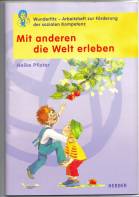 Mit anderen die Welt erleben - Wunderfitz-Arbeitsheft zur Förderung der sozialen Kompetenz