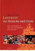 Lexikon der Bräuche und Feste - Über 3000 Stichwörter mit Infos, Tipps und Hintergründen für das ganze Jahr