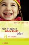Mit Kindern über Gott reden - Ein Ratgeber