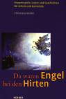 Da waren Engel bei den Hirten - Krippenspiele, Lieder und Geschichten für Schule und Gemeinde