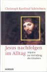 Jesus nachfolgen im Alltag - Impulse zur Vertiefung des Glaubens