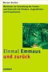 Einmal Emmaus und zurück - Werkbuch zur Gestaltung der Fasten- und Osterzeit mit Kindern, Jugendlichen und Erwachsenen
