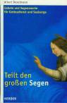 Teilt den großen Segen - Gebete und Segensworte für Gottesdienste und Seelsorge