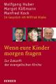 Wenn eure Kinder morgen fragen - Zur Zukunft der evangelischen Kirche