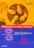 Menschen-Leben-Tr&auml;ume: Der Firmkurs. Werkbuch f&uuml;r die BegleiterInnen der Jugendlichen