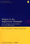 Religion in der allgemeinen Pädagogik - Von der Religion als Grundlegung und ihrer Bestreitung