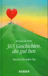 365 Geschichten, die gut tun: Weisheit f&uuml;r jeden Tag