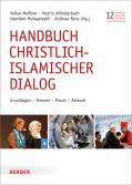 Handbuch christlich-islamischer Dialog - Grundlagen - Themen - Praxis - Akteure
