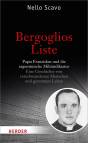 Bergoglios Liste: Papst Franziskus und die argentinische Milit&auml;rdiktatur. Eine Geschichte von verschwundenen Menschen und geretteten Leben