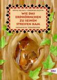 Wie das Erdhörnchen zu seinen Streifen kam - Indianische Tiermärchen
