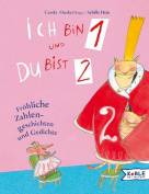 Ich bin eins und Du bist zwei - Fröhliche Zahlengeschichten und Gedichte
